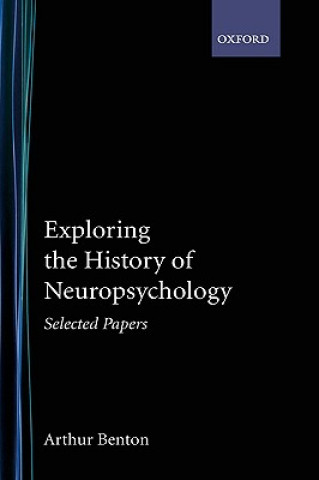 Kniha Exploring the History of Neuropsychology Arthur L. Benton