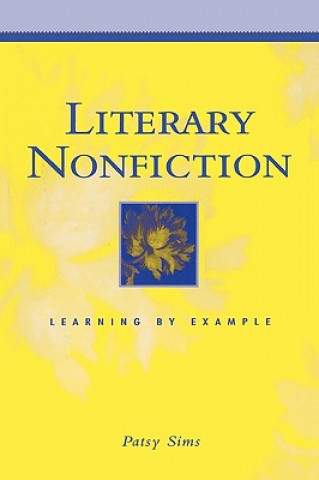 Könyv Literary Nonfiction: Learning by Example Patsy Sims