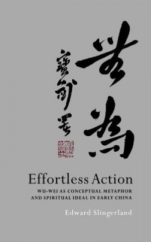 Knjiga Effortless Action Edward Slingerland