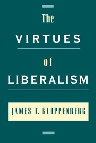 Kniha Virtues of Liberalism James T. Kloppenberg