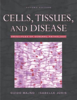 Kniha Cells, Tissues, and Disease Guido Majno