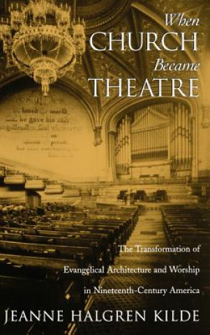 Livre When Church Became Theatre Jeanne Halgren Kilde