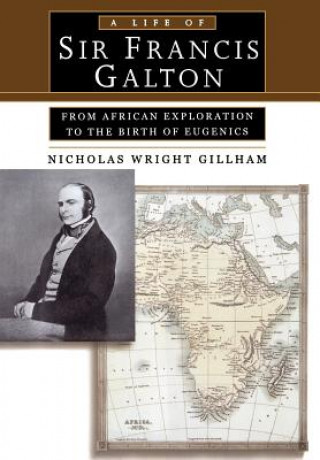 Kniha Life of Sir Francis Galton Nicholas Wright Gillham
