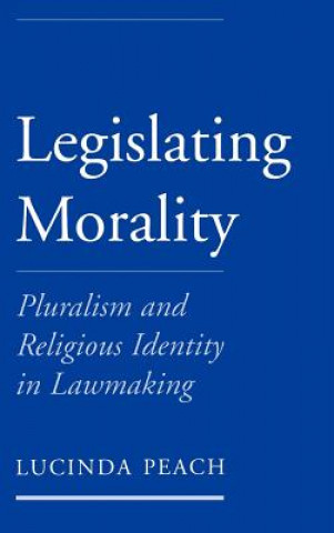 Kniha Legislating Morality Lucinda Joy Peach