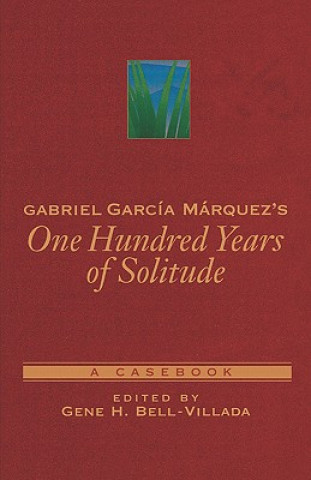 Könyv Gabriel Garcia Marquez's One Hundred Years of Solitude Gene H. Bell-Villada