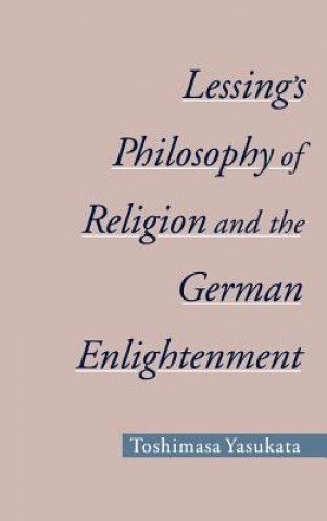 Könyv Lessing's Philosophy of Religion and the German Enlightenment Yasukata