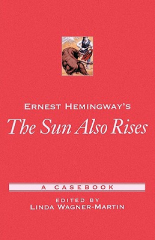 Carte Ernest Hemingway's The Sun Also Rises Linda Wagner-Martin