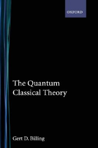 Knjiga Quantum Classical Theory Gert D. Billing