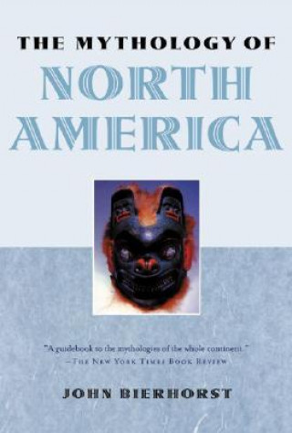 Könyv Mythology of North America John Bierhorst