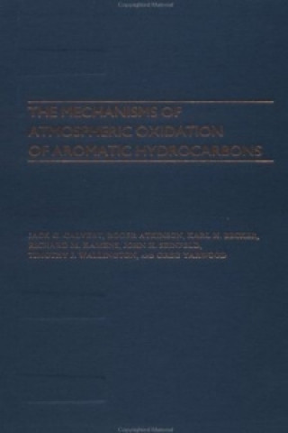 Livre Mechanisms of Atmospheric Oxidation of the Aromatic Hydrocarbons Jack G. Calvert