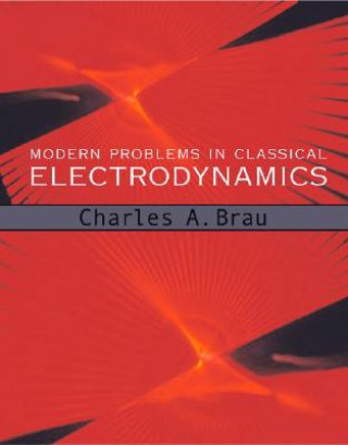 Книга Modern Problems in Classical Electrodynamics C.A. Brau