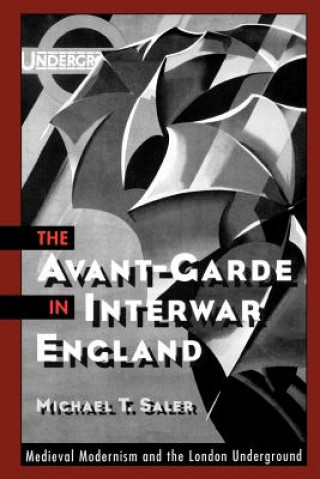 Könyv Avant-Garde in Interwar England Michael T. Saler