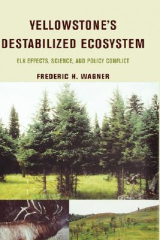 Kniha Yellowstone's Destabilized Ecosystem Frederic H. Wagner