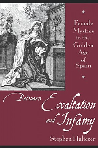 Kniha Between Exaltation and Infamy Stephen Haliczer