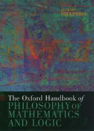 Carte Oxford Handbook of Philosophy of Mathematics and Logic Stewart Shapiro