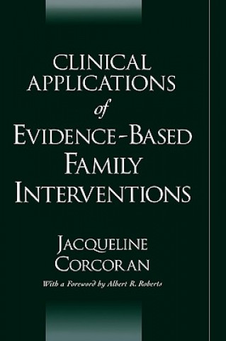 Könyv Clinical Applications of Evidence-Based Family Interventions Jacqueline Corcoran