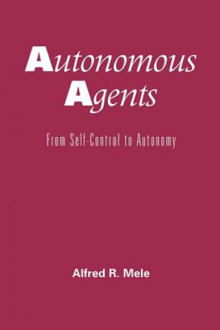 Kniha Autonomous Agents Alfred R. Mele