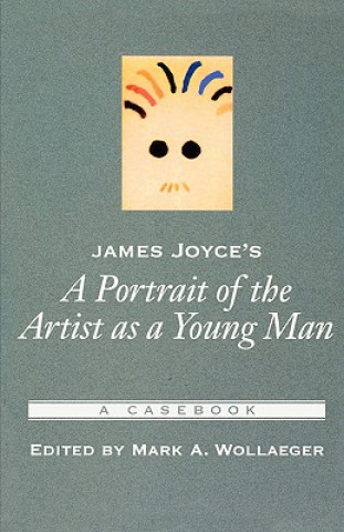 Könyv James Joyce's A Portrait of the Artist as a Young Man Mark A. Wollaeger