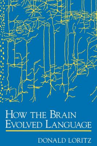 Kniha How the Brain Evolved Language Donald Loritz