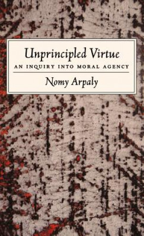 Книга Unprincipled Virtue Nomy Arpaly