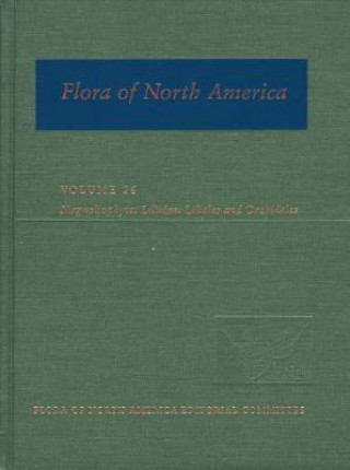 Kniha Flora of North America: Volume 26: Magnoliophyta: Liliidae: Liliales and Orchidales Flora of North America Editorial Committee