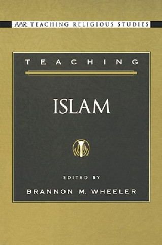 Kniha Teaching Islam Brannon M. Wheeler
