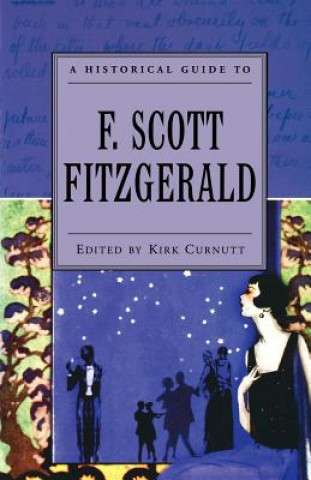 Carte Historical Guide to F. Scott Fitzgerald Kirk Curnutt