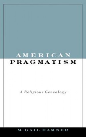 Carte American Pragmatism M. Gail Hamner