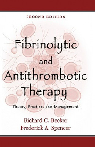 Könyv Fibrinolytic and Antithrombotic Therapy Richard C. Becker