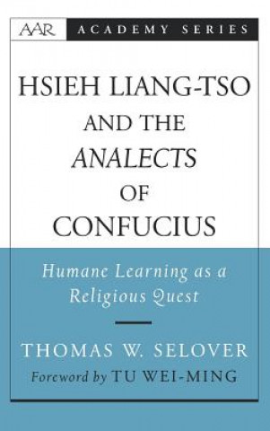 Könyv Hsieh Liang-Tso and the Analects of Confucius Thomas W. Selover