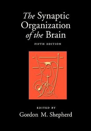Kniha Synaptic Organization of the Brain Gordon M. Shepherd