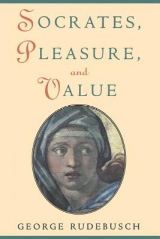 Könyv Socrates, Pleasure, and Value George Rudebusch