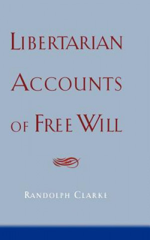 Книга Libertarian Accounts of Free Will Randolph Clarke