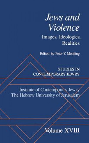 Książka Studies in Contemporary Jewry: Studies in Contemporary Jewry, Volume XVIII: Jews and Violence Peter Y. Medding