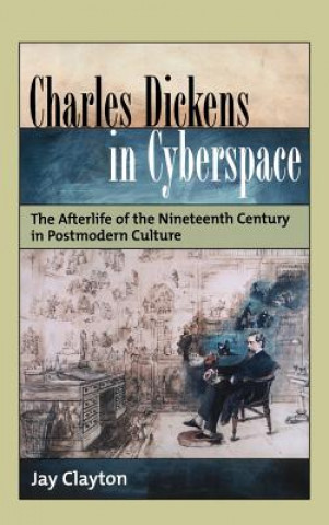 Carte Charles Dickens in Cyberspace Jay Clayton