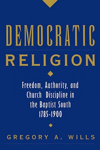 Könyv Democratic Religion Gregory A. Wills