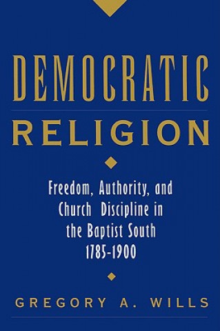 Knjiga Democratic Religion Gregory A. Wills