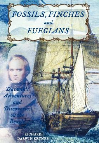 Książka Fossils, Finches, and Fuegians Richard Keynes