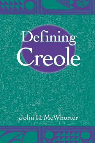 Könyv Defining Creole John H. McWhorter