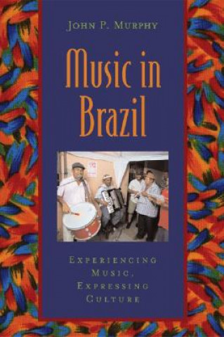 Kniha Music in Brazil John P. Murphy