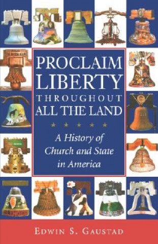 Kniha Proclaim Liberty Throughout All the Land Edwin S. Gaustad