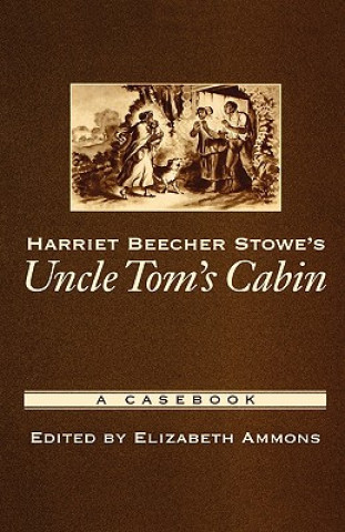 Kniha Harriet Beecher Stowe's Uncle Tom's Cabin Elizabeth Ammons