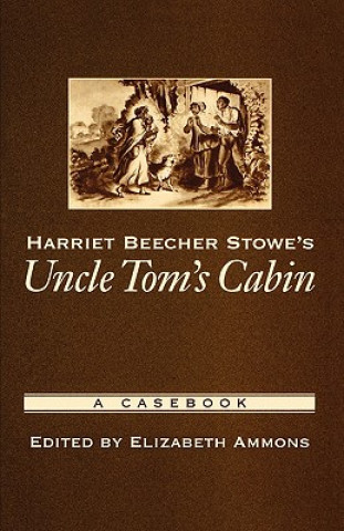 Kniha Harriet Beecher Stowe's Uncle Tom's Cabin Elizabeth Ammons