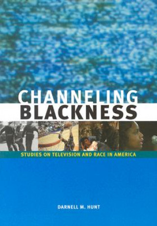 Libro Channeling Blackness Darnell M. Hunt