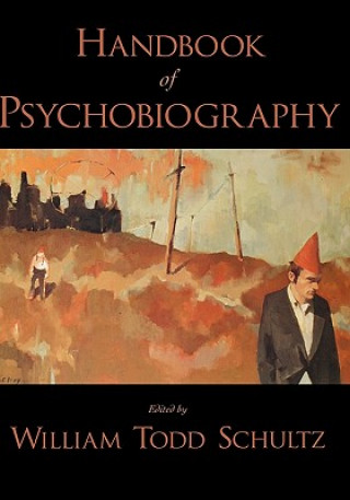 Knjiga Handbook of Psychobiography William Todd Schultz