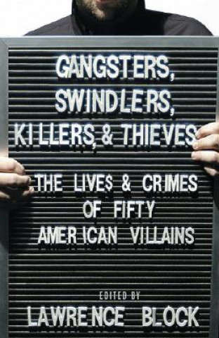 Kniha Gangsters, Swindlers, Killers, and Thieves Lawrence Block