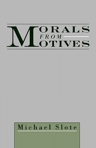 Könyv Morals from Motives Michael A. Slote