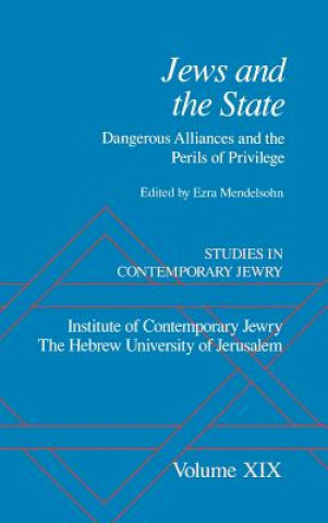 Kniha Studies in Contemporary Jewry: Volume XIX: Jews and the State: Dangerous Alliances and the Perils of Privilege Ezra Mendelsohn