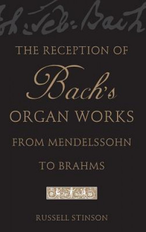 Книга Reception of Bach's Organ Works from Mendelssohn to Brahms Stinson