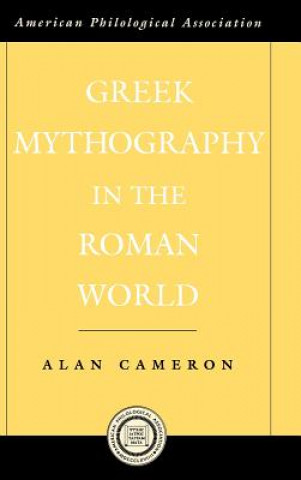Kniha Greek Mythography in the Roman World Alan Cameron
